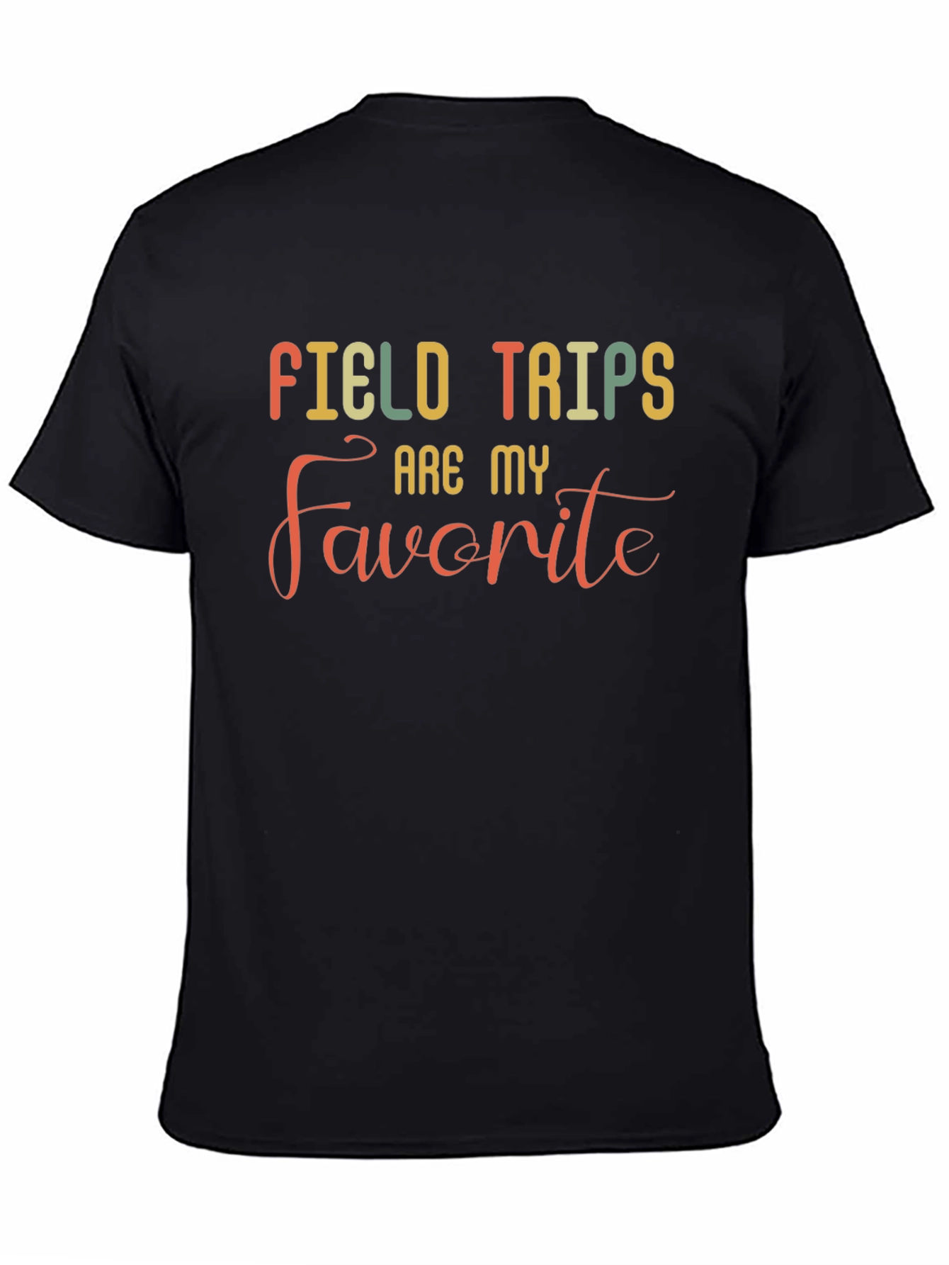 Field Trips Are My Favorite T-Shirt