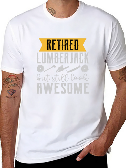 Retired Lumberjack T-Shirt - Still Awesome Tee