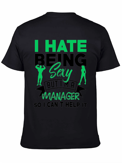 Funny Manager T-Shirt: I Hate Being Sexy