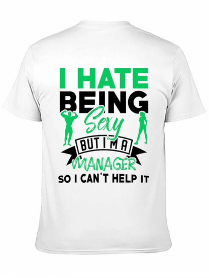 Funny Manager T-Shirt: I Hate Being Sexy