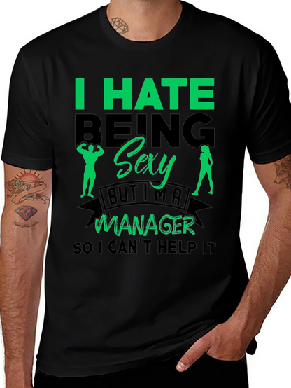 Funny Manager T-Shirt: I Hate Being Sexy