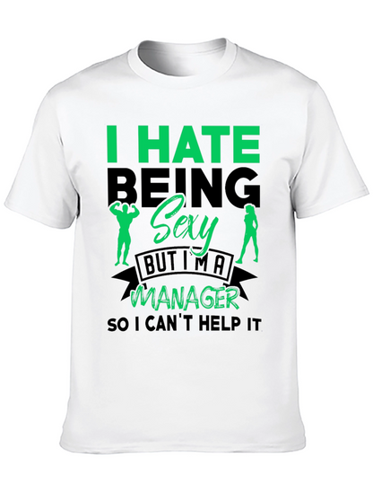Funny Manager T-Shirt: I Hate Being Sexy
