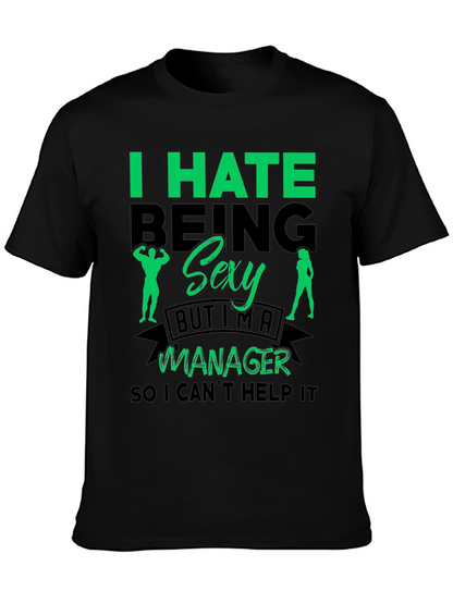 Funny Manager T-Shirt: I Hate Being Sexy