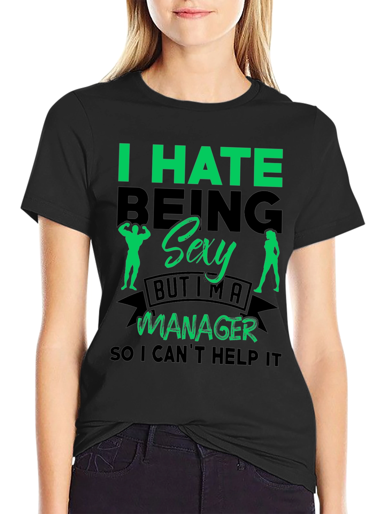 Funny Manager T-Shirt: I Hate Being Sexy
