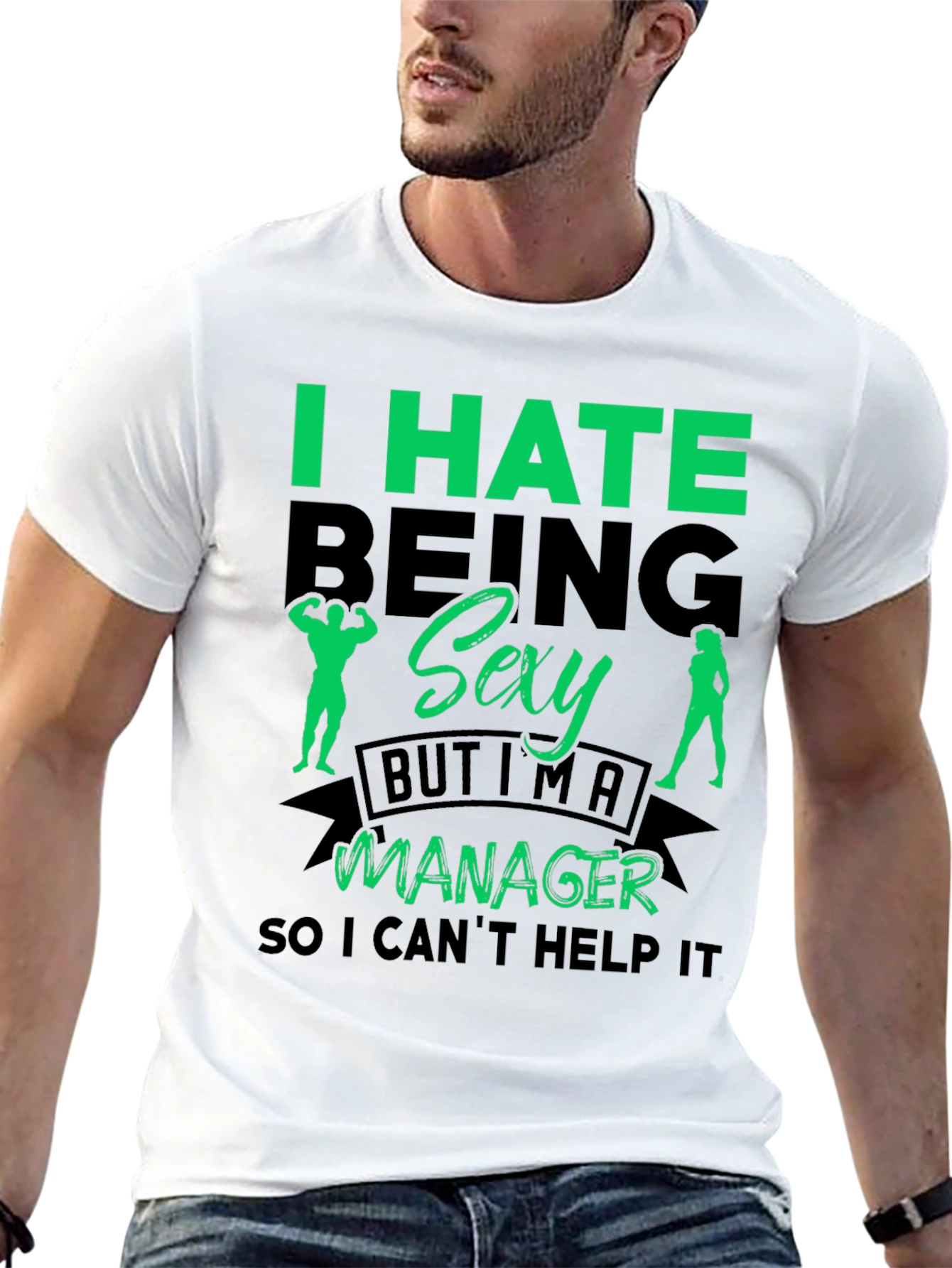 Funny Manager T-Shirt: I Hate Being Sexy