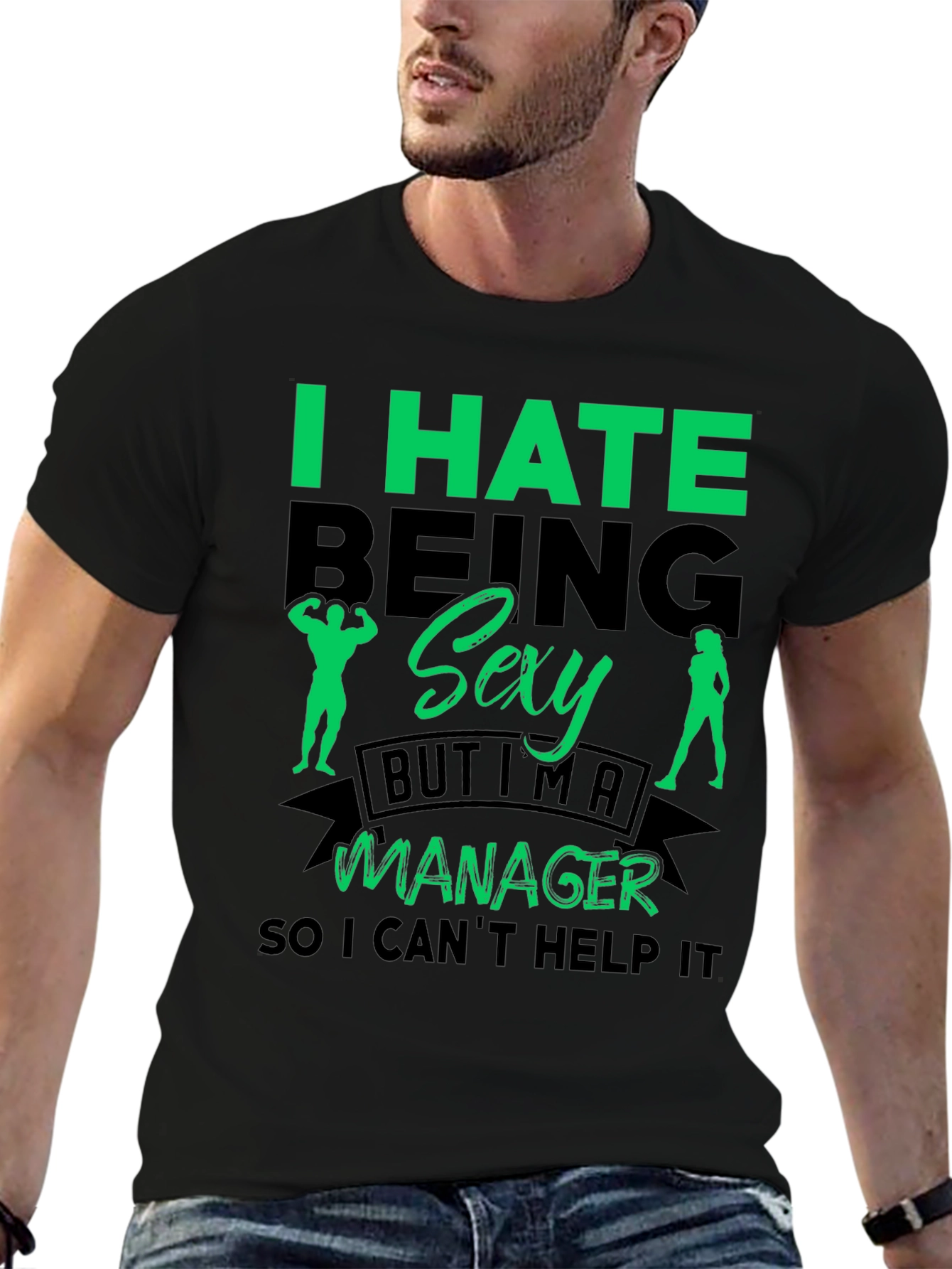 Funny Manager T-Shirt: I Hate Being Sexy
