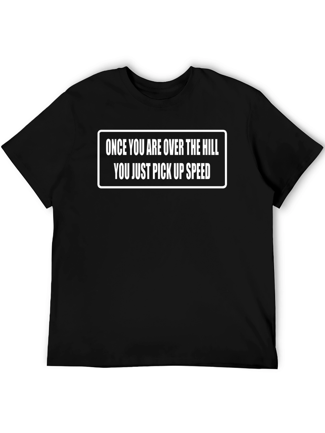 Over The Hill Pick Up Speed Black Tee