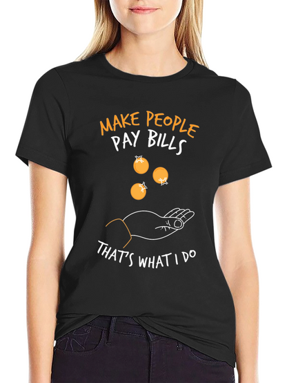 Make People Pay Bills Graphic Tee