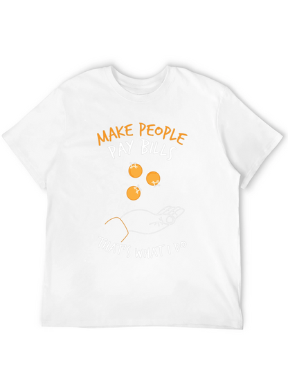 Make People Pay Bills Graphic Tee