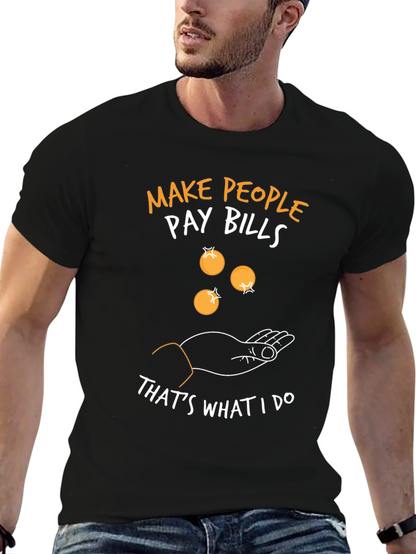 Make People Pay Bills Graphic Tee