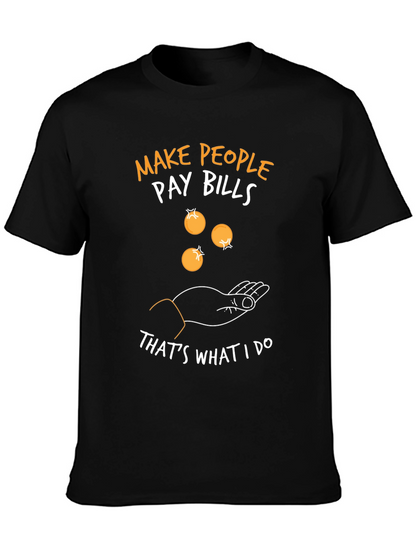 Make People Pay Bills Graphic Tee
