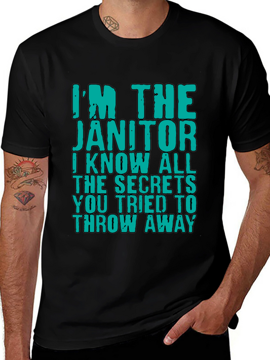 Im The Janitor T-Shirt: Funny Secret Keeper Tee