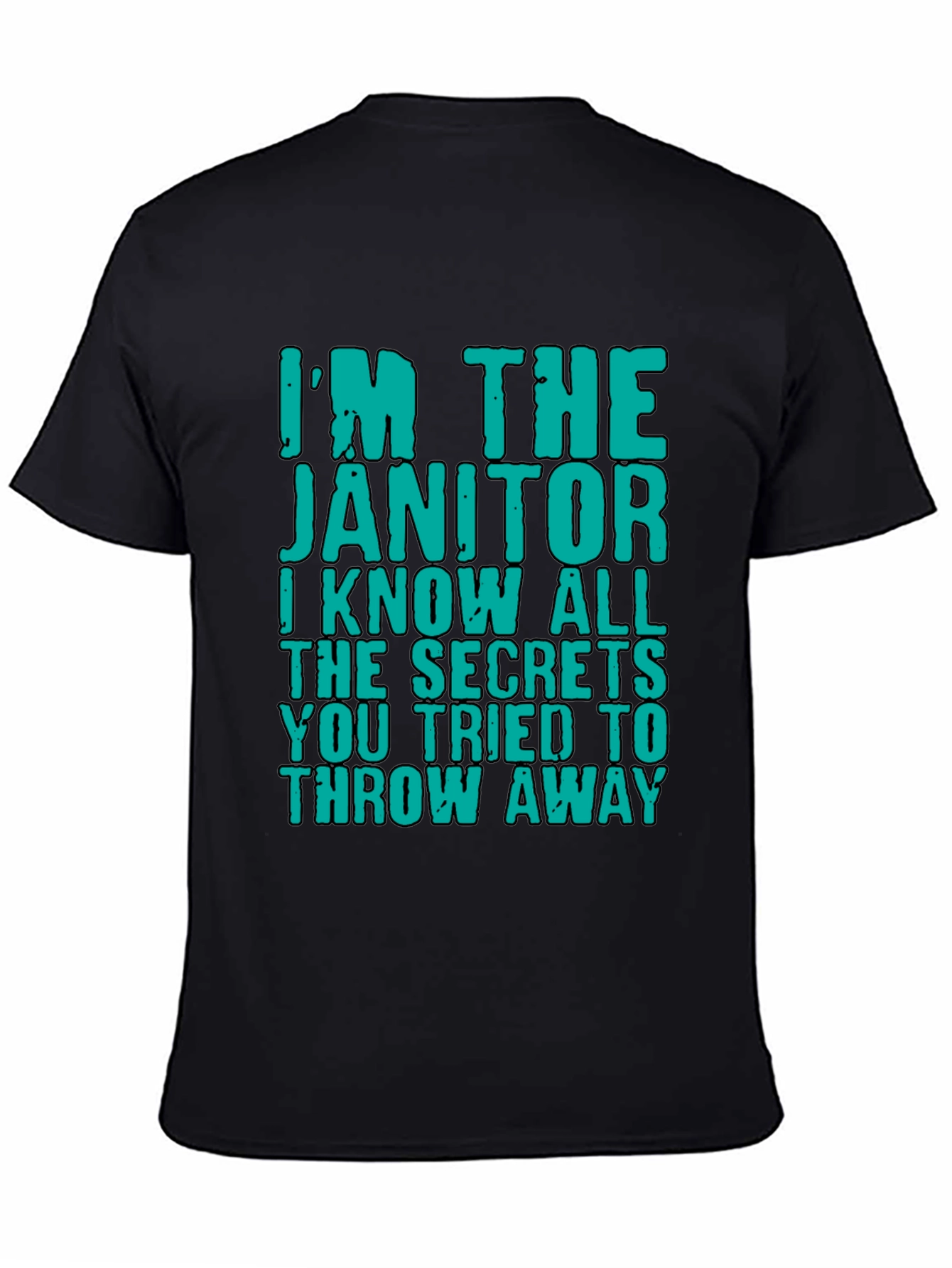 Im The Janitor T-Shirt: Funny Secret Keeper Tee