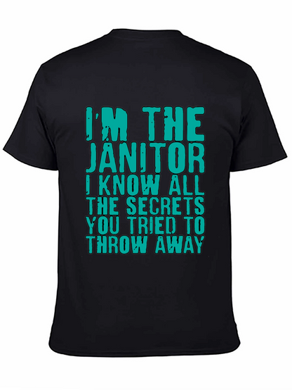 Im The Janitor T-Shirt: Funny Secret Keeper Tee
