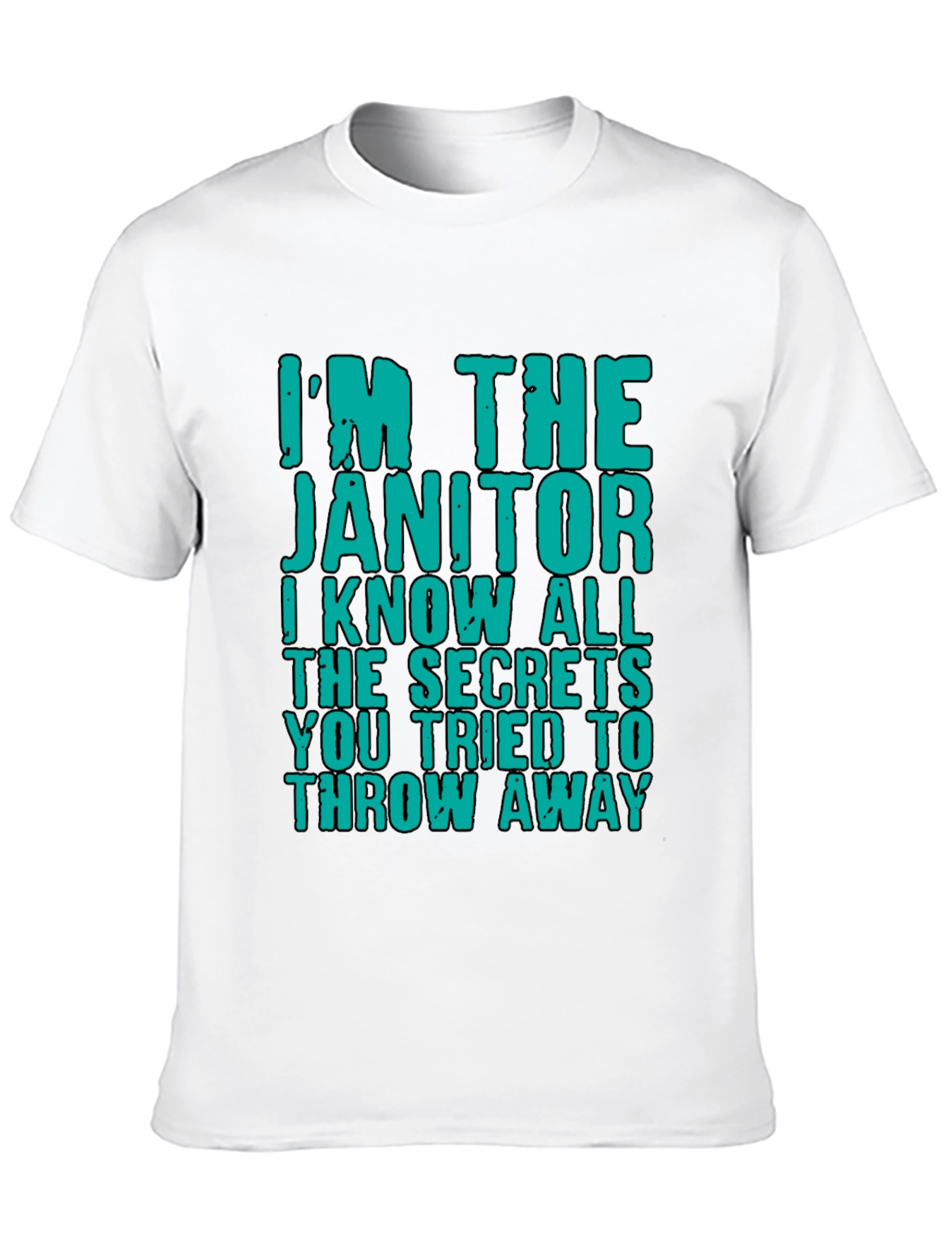 Im The Janitor T-Shirt: Funny Secret Keeper Tee