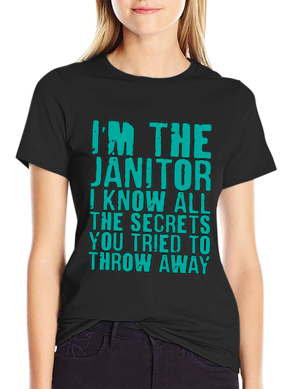 Im The Janitor T-Shirt: Funny Secret Keeper Tee