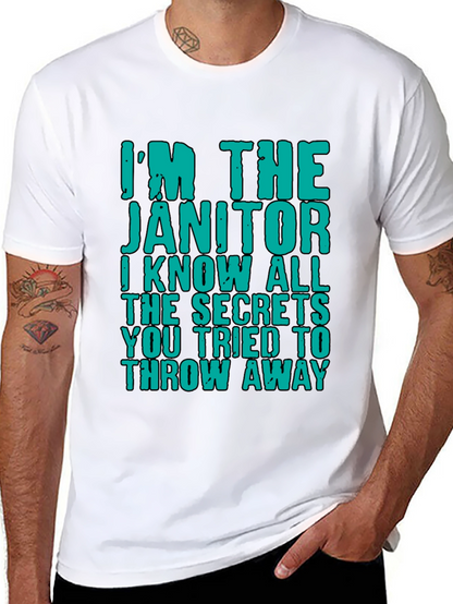 Im The Janitor T-Shirt: Funny Secret Keeper Tee