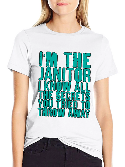 Im The Janitor T-Shirt: Funny Secret Keeper Tee