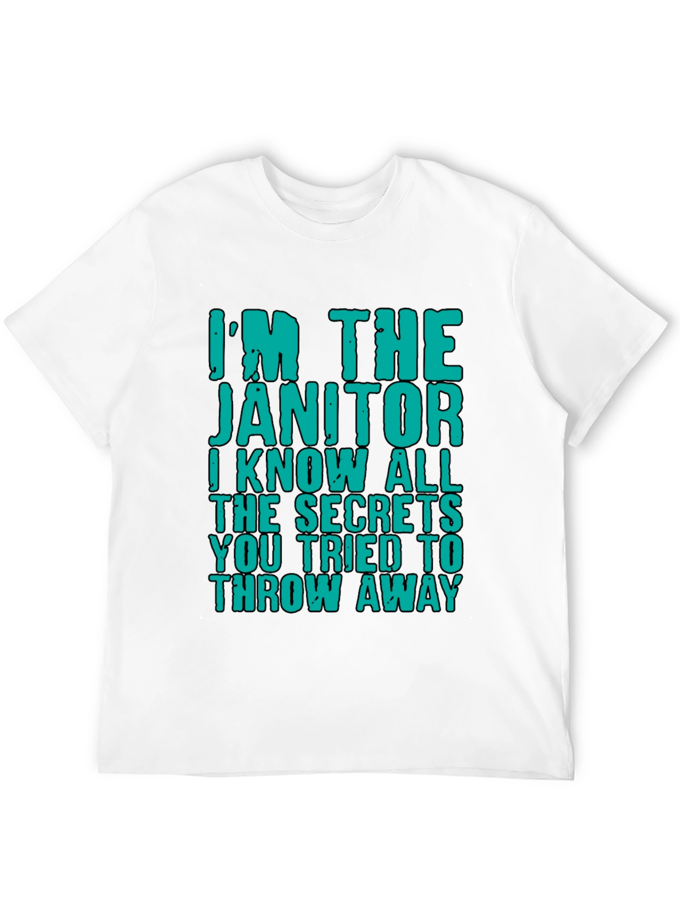 Im The Janitor T-Shirt: Funny Secret Keeper Tee