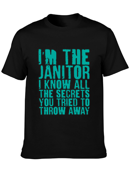 Im The Janitor T-Shirt: Funny Secret Keeper Tee