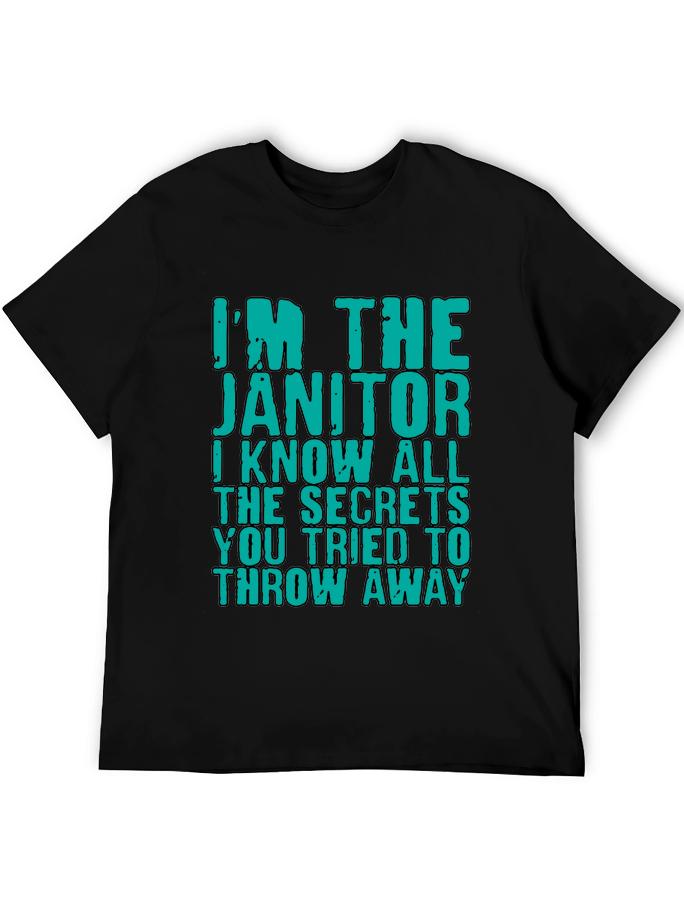 Im The Janitor T-Shirt: Funny Secret Keeper Tee