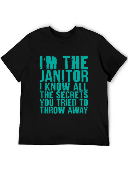 Im The Janitor T-Shirt: Funny Secret Keeper Tee