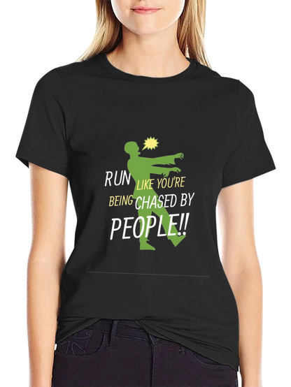 Run Like Youre Being Chased Zombie T-Shirt
