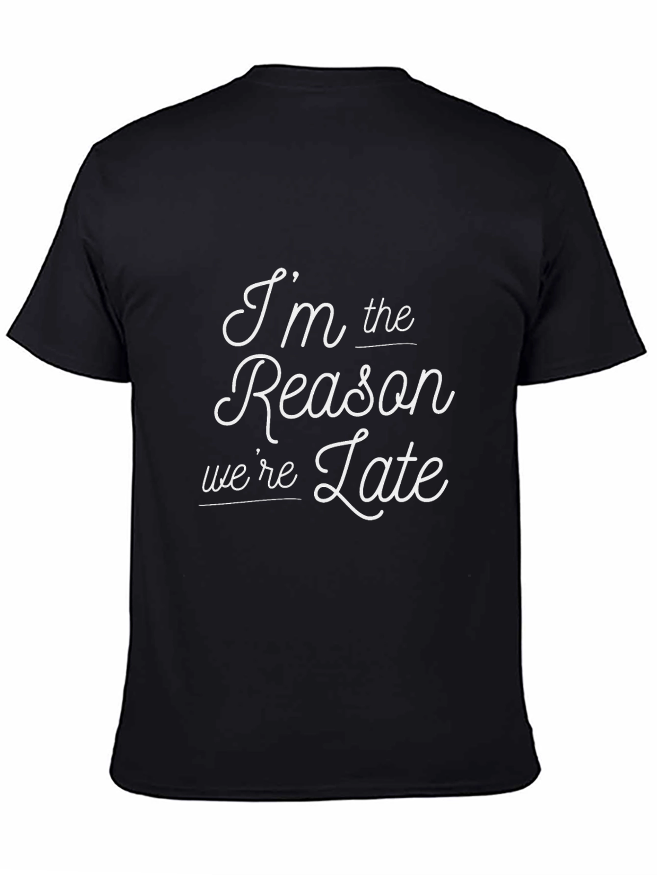 Im The Reason Were Late T-Shirt - Black