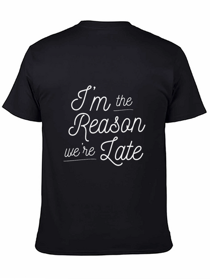 Im The Reason Were Late T-Shirt - Black