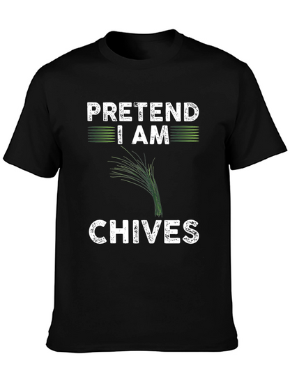 Pretend I Am Chives Funny Graphic T-Shirt