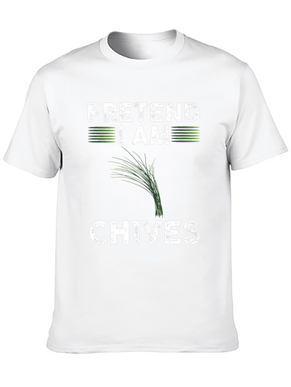 Pretend I Am Chives Funny Graphic T-Shirt