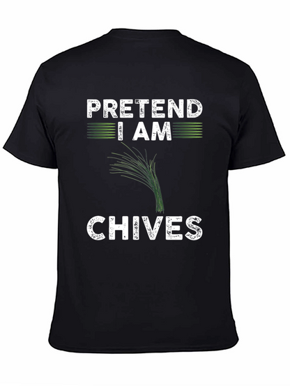 Pretend I Am Chives Funny Graphic T-Shirt
