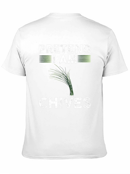 Pretend I Am Chives Funny Graphic T-Shirt