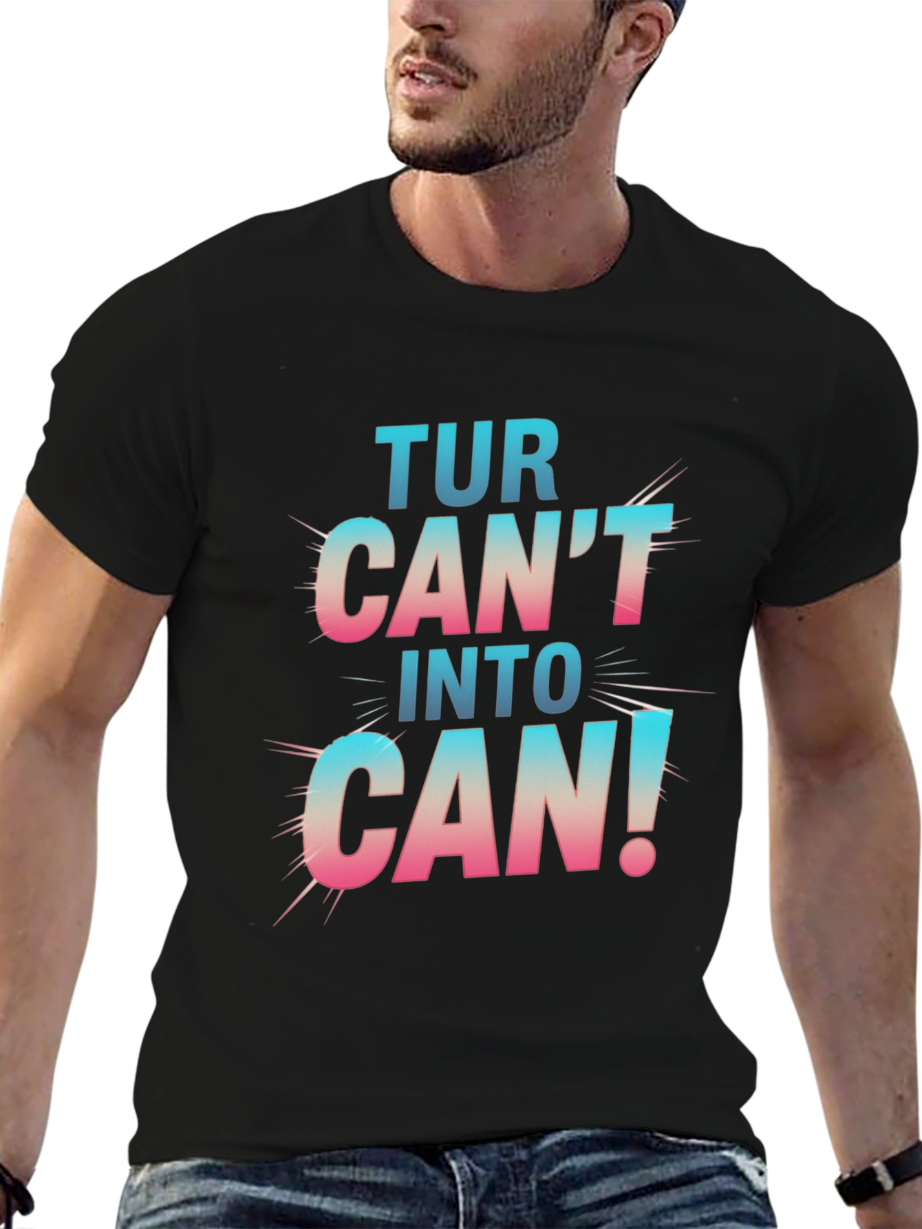Turn Cant Into Can! Graphic T-Shirt