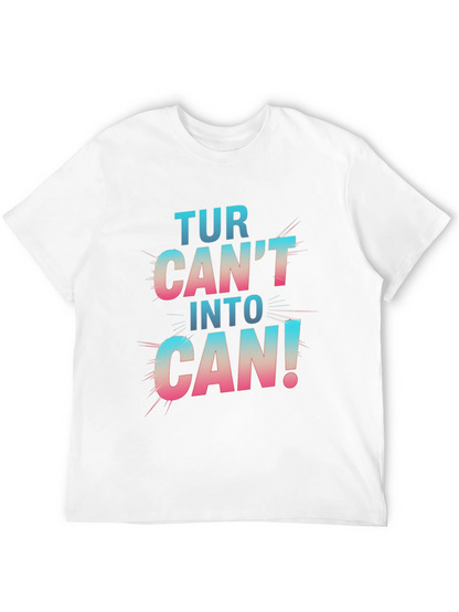 Turn Cant Into Can! Graphic T-Shirt