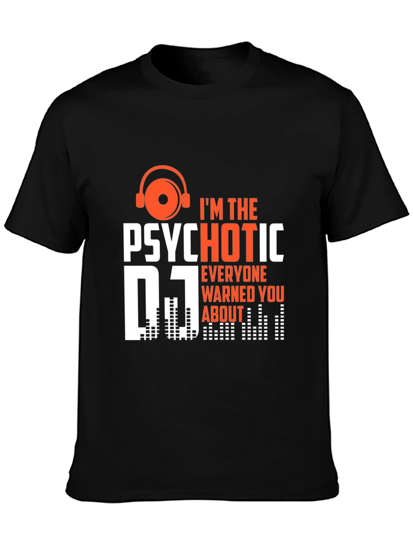 Psychotic DJ T-Shirt - Funny Music Lover Tee