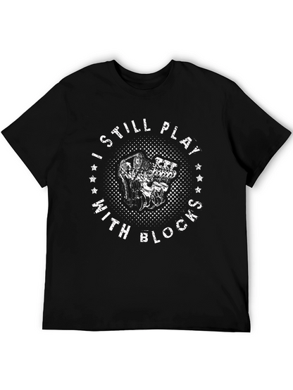 I Still Play With Blocks Black T-Shirt