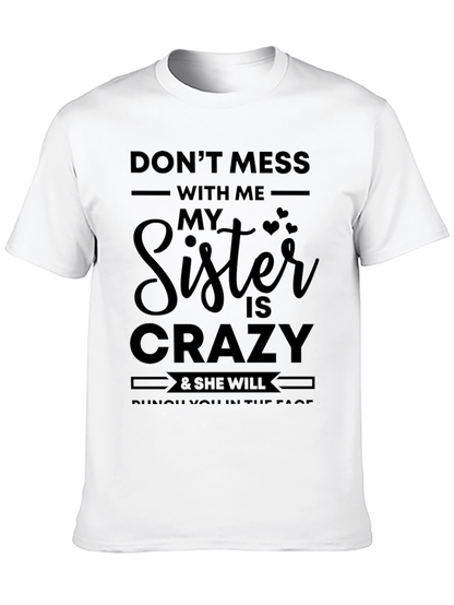 Dont Mess With Me Sister Crazy Black T-Shirt