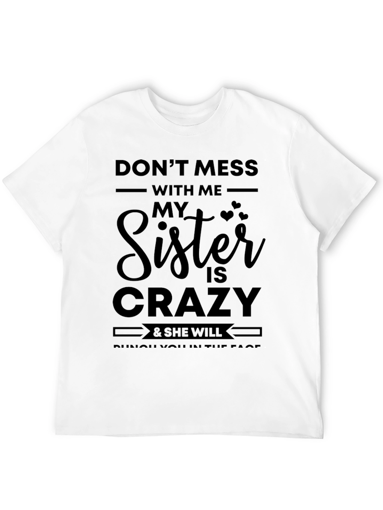 Dont Mess With Me Sister Crazy Black T-Shirt