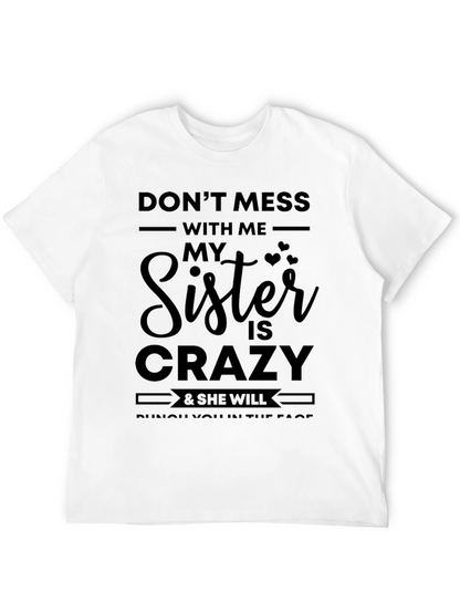 Dont Mess With Me Sister Crazy Black T-Shirt
