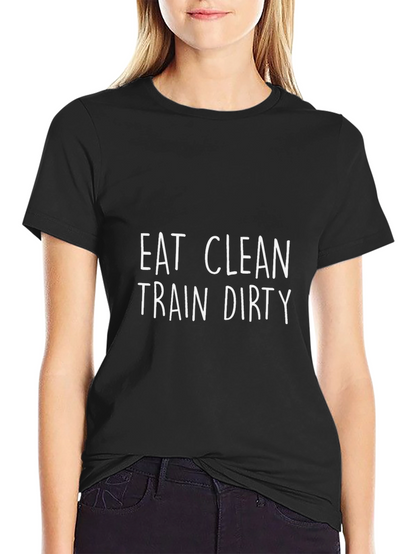 Eat Clean Train Dirty Graphic T-Shirt
