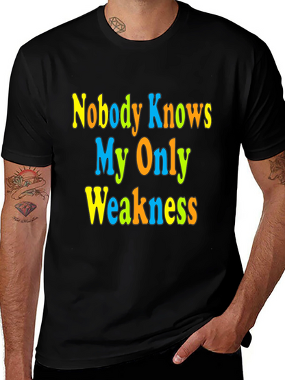 Nobody Knows My Only Weakness T-Shirt Funny Graphic Tee