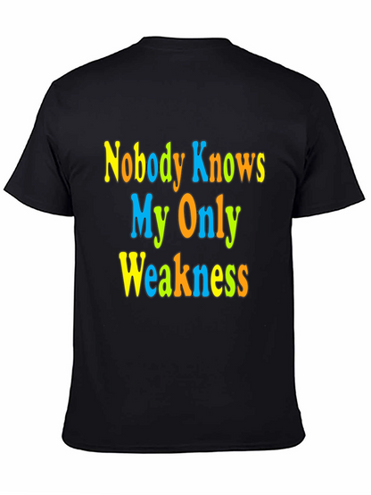Nobody Knows My Only Weakness T-Shirt Funny Graphic Tee