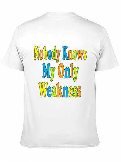 Nobody Knows My Only Weakness T-Shirt Funny Graphic Tee