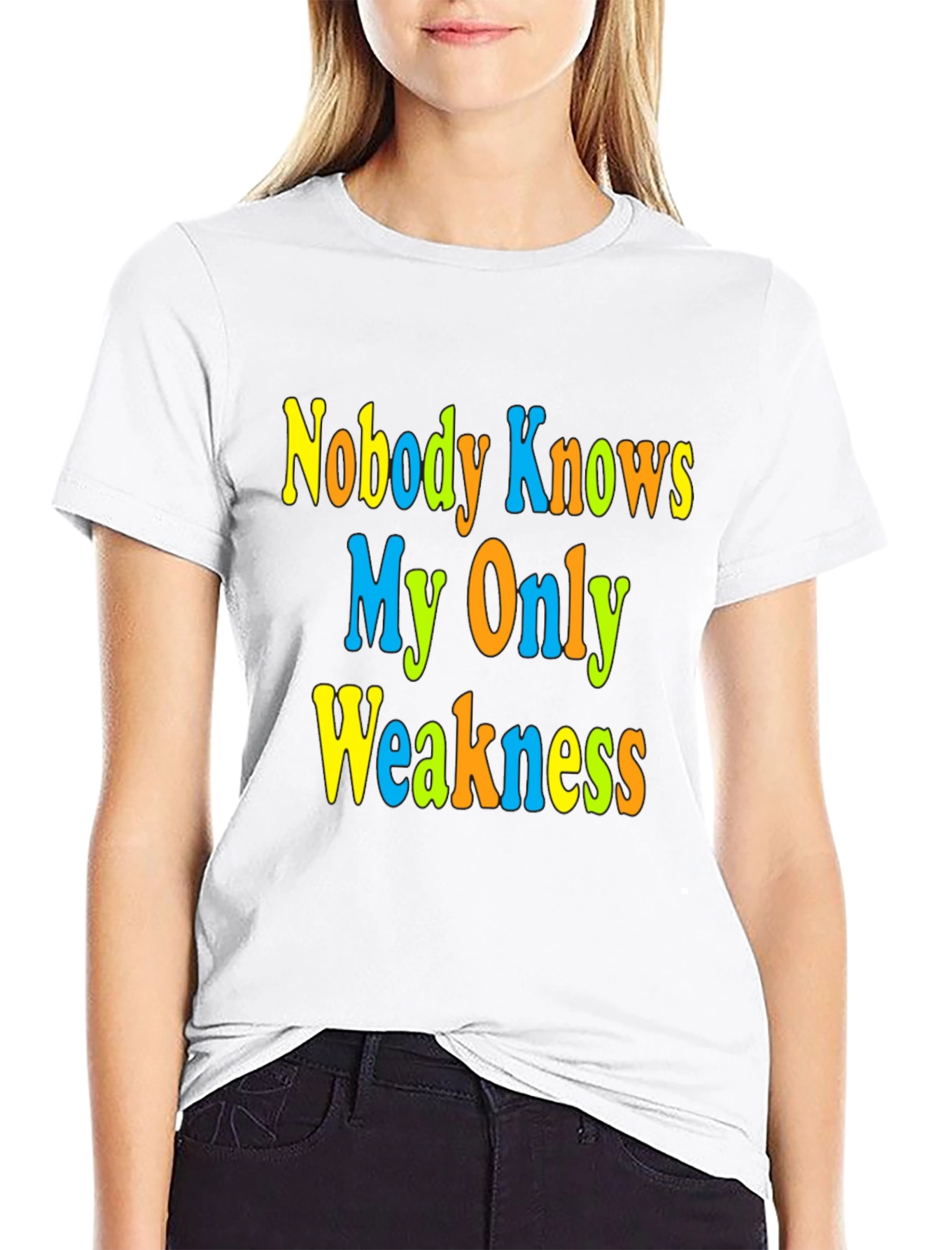 Nobody Knows My Only Weakness T-Shirt Funny Graphic Tee