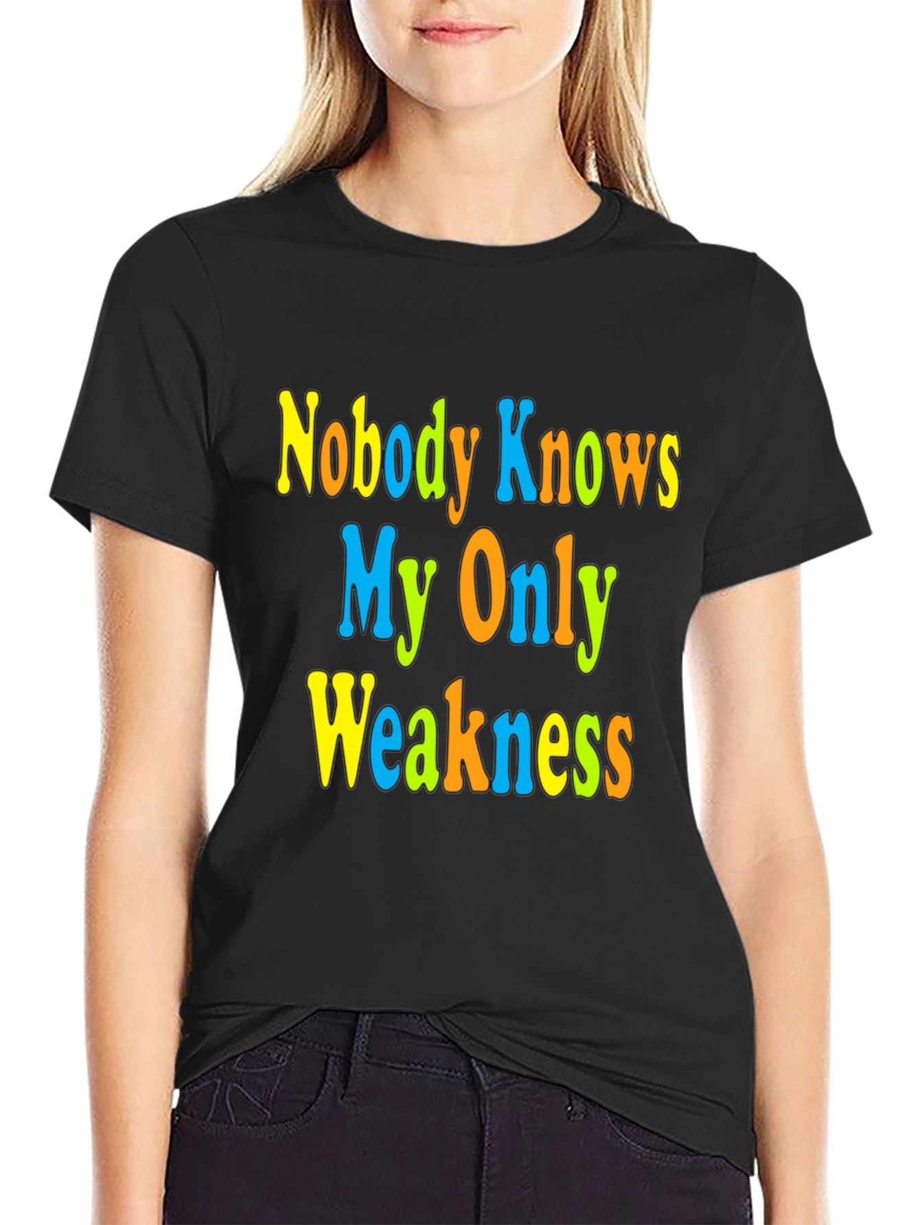 Nobody Knows My Only Weakness T-Shirt Funny Graphic Tee