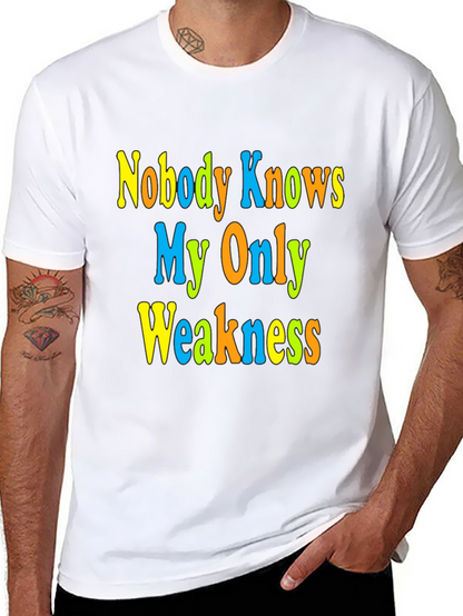 Nobody Knows My Only Weakness T-Shirt Funny Graphic Tee
