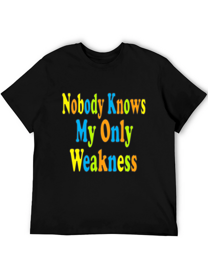 Nobody Knows My Only Weakness T-Shirt Funny Graphic Tee