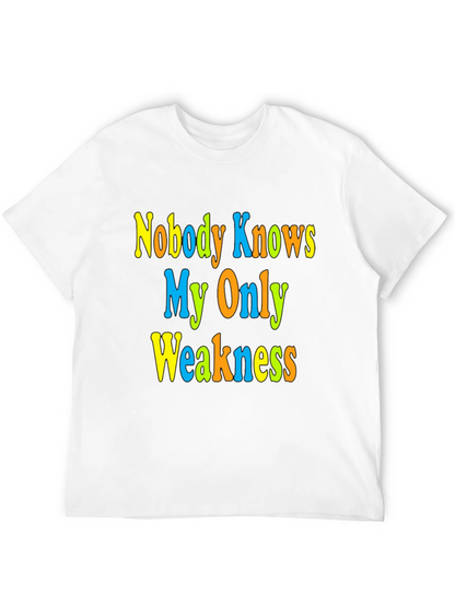 Nobody Knows My Only Weakness T-Shirt Funny Graphic Tee