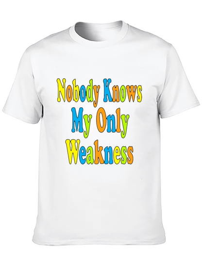 Nobody Knows My Only Weakness T-Shirt Funny Graphic Tee